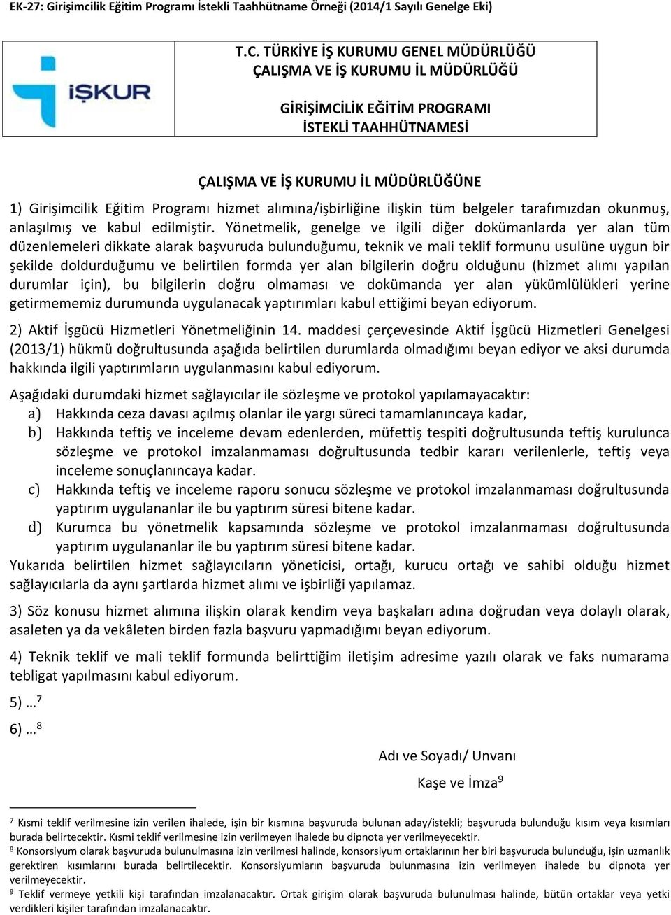 alımına/işbirliğine ilişkin tüm belgeler tarafımızdan okunmuş, anlaşılmış ve kabul edilmiştir.