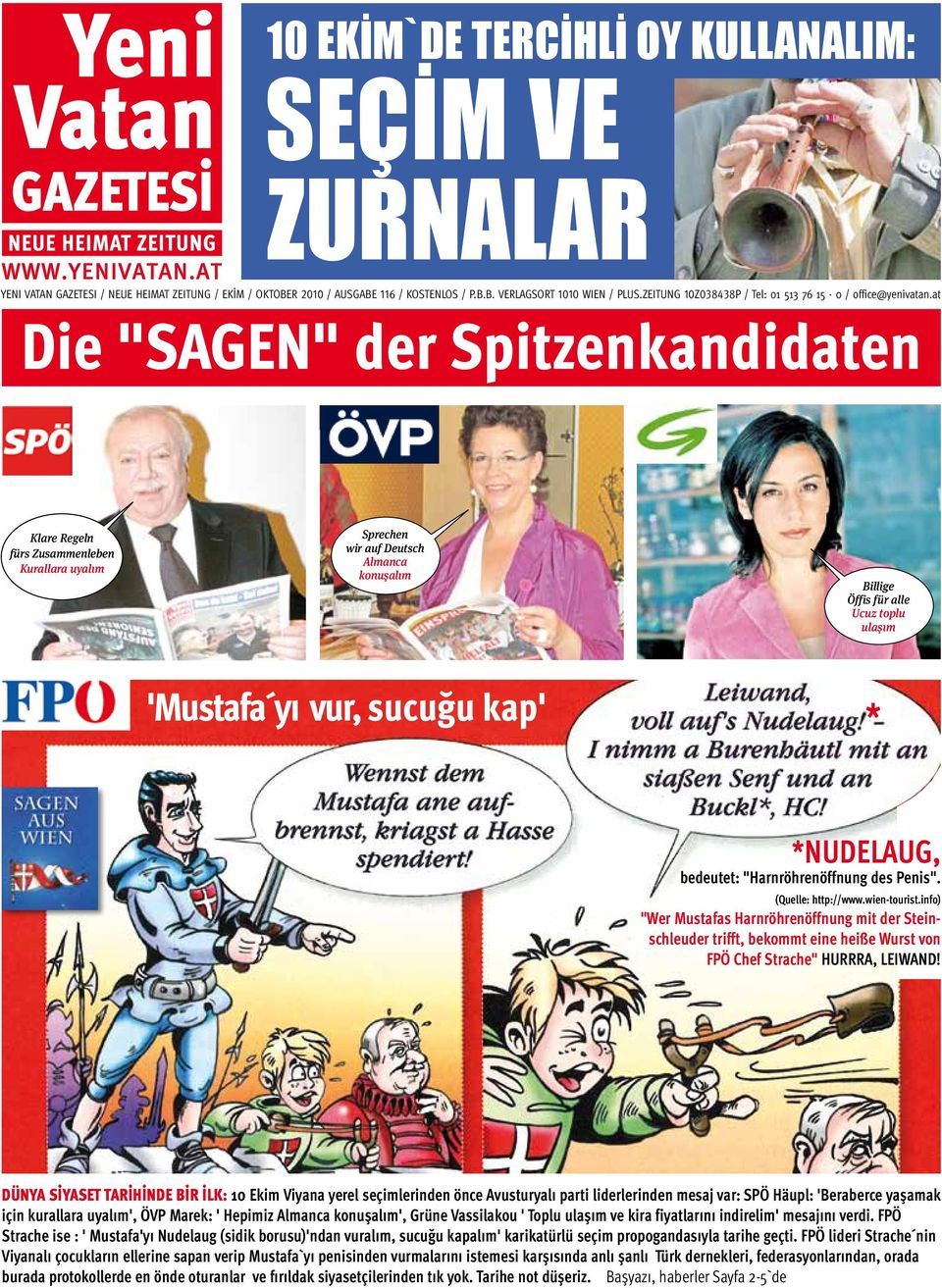 at Die "SAGEN" der Spitzenkandidaten Klare Regeln fürs Zusammenleben Kurallara uyalım Sprechen wir auf Deutsch Almanca konuşalım Billige Öffis für alle Ucuz toplu ulaşım 'Mustafa yı vur, sucuğu kap'