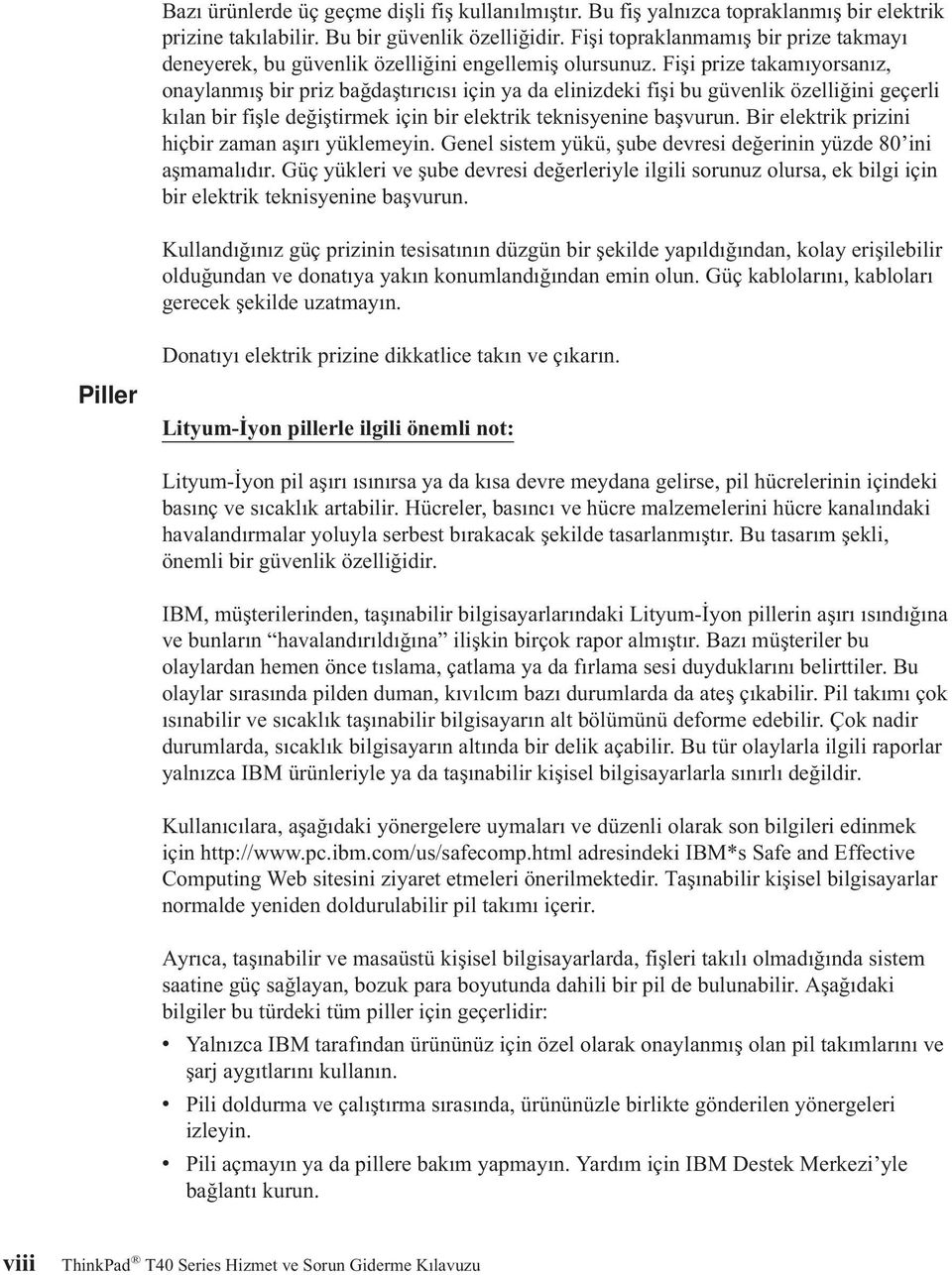 Fişi prize takamıyorsanız, onaylanmış bir priz bağdaştırıcısı için ya da elinizdeki fişi bu güvenlik özelliğini geçerli kılan bir fişle değiştirmek için bir elektrik teknisyenine başvurun.