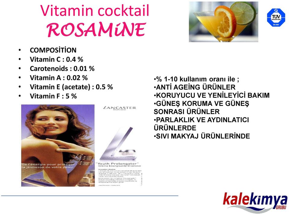 5 % Vitamin F : 5 % % 1-10 kullanım oranı ile ; ANTİ AGEİNG ÜRÜNLER KORUYUCU