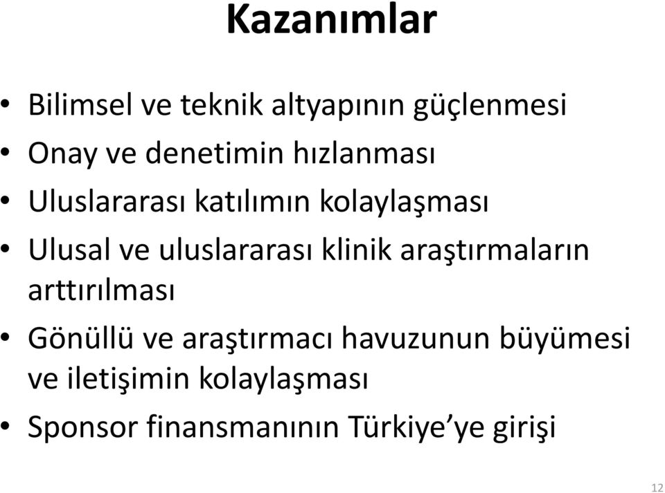 klinik araştırmaların arttırılması Gönüllü ve araştırmacı havuzunun