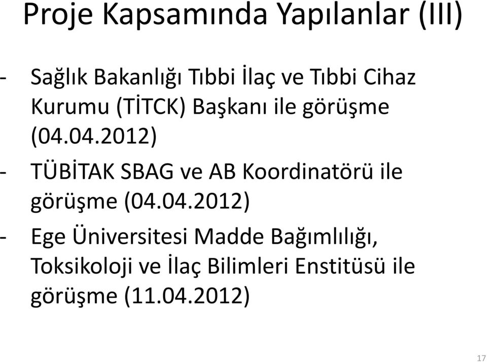 04.2012) - TÜBİTAK SBAG ve AB Koordinatörü ile görüşme (04.04.2012) -