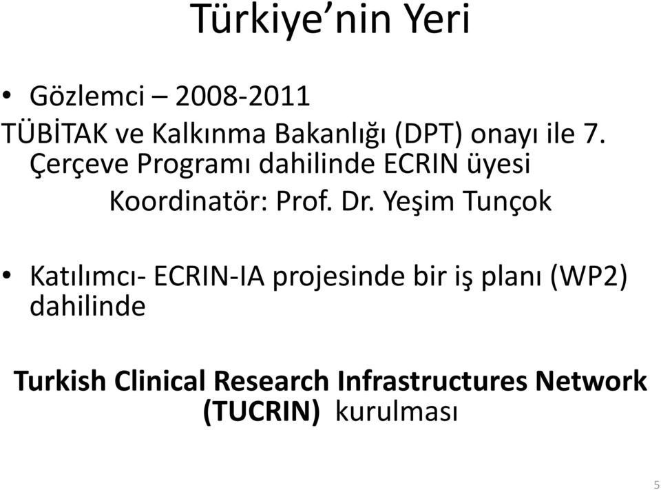 Dr. Yeşim Tunçok Katılımcı- ECRIN-IA projesinde bir iş planı (WP2)