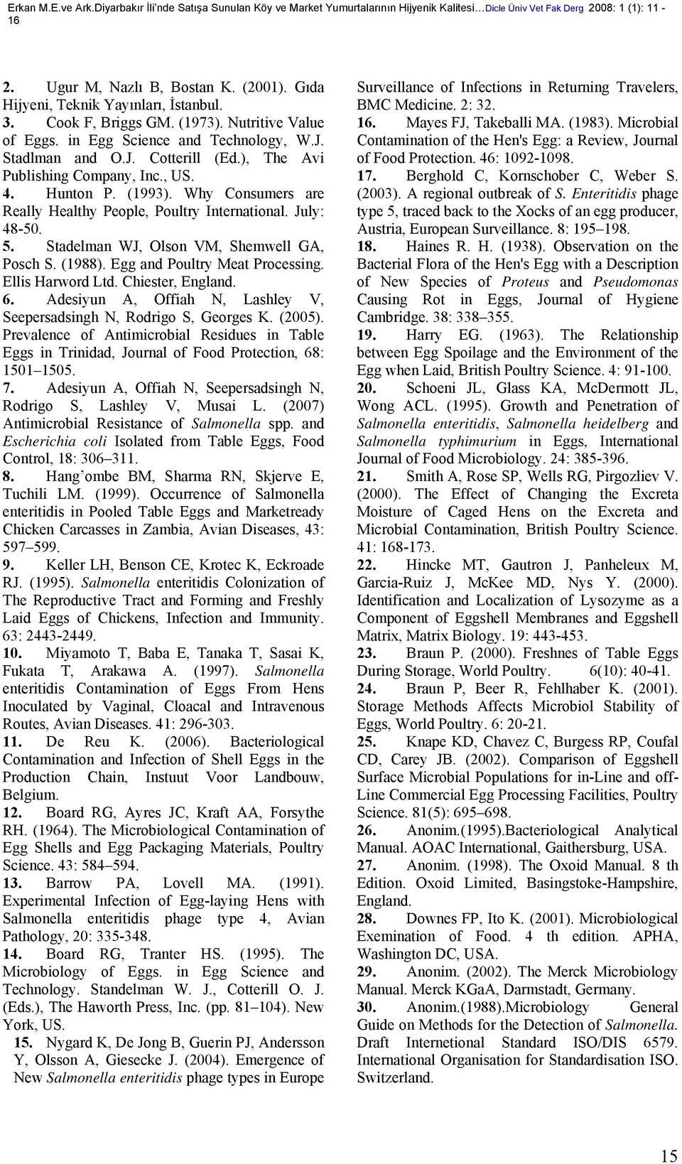 , US. 4. Hunton P. (1993). Why Consumers are Really Healthy People, Poultry International. July: 48-50. 5. Stadelman WJ, Olson VM, Shemwell GA, Posch S. (1988). Egg and Poultry Meat Processing.