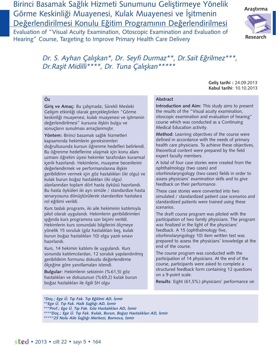 Sait Eğrilmez***, Dr.Raşit Midilli****, Dr. Tuna Çalışkan***** Geliş tarihi : 24.09.2013 Kabul tarihi: 10.