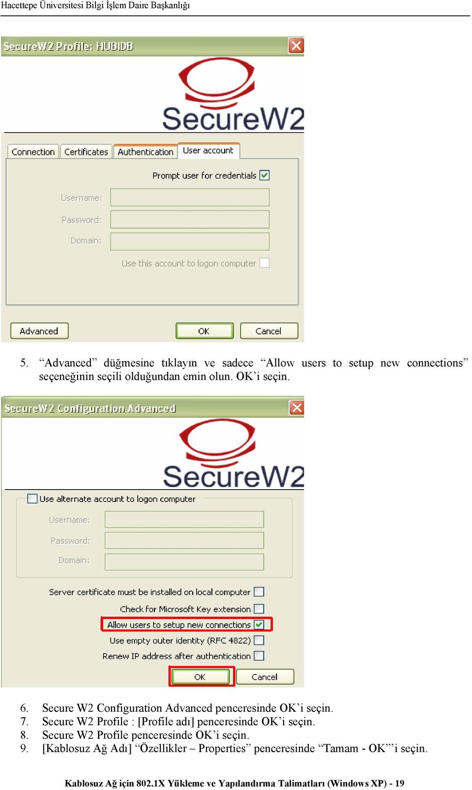 Secure W2 Profile : [Profile adı] penceresinde OK i seçin. 8. Secure W2 Profile penceresinde OK i seçin. 9.