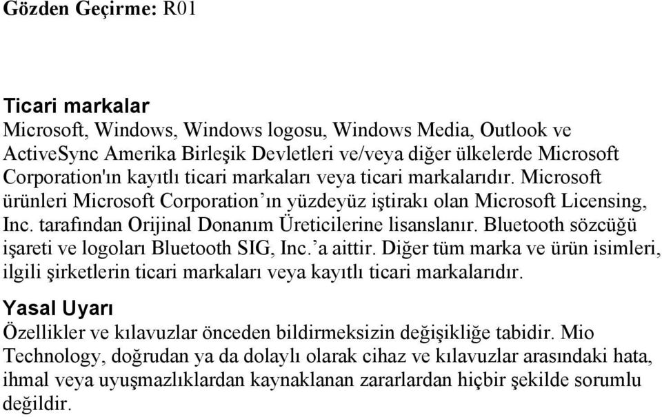 Bluetooth sözcüğü işareti ve logoları Bluetooth SIG, Inc. a aittir. Diğer tüm marka ve ürün isimleri, ilgili şirketlerin ticari markaları veya kayıtlı ticari markalarıdır.