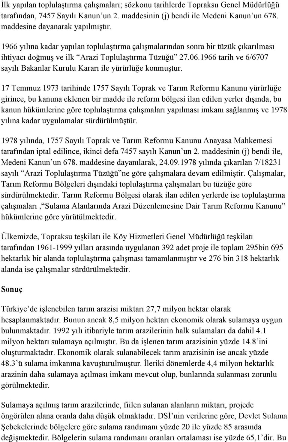 1966 tarih ve 6/6707 sayılı Bakanlar Kurulu Kararı ile yürürlüğe konmuştur.