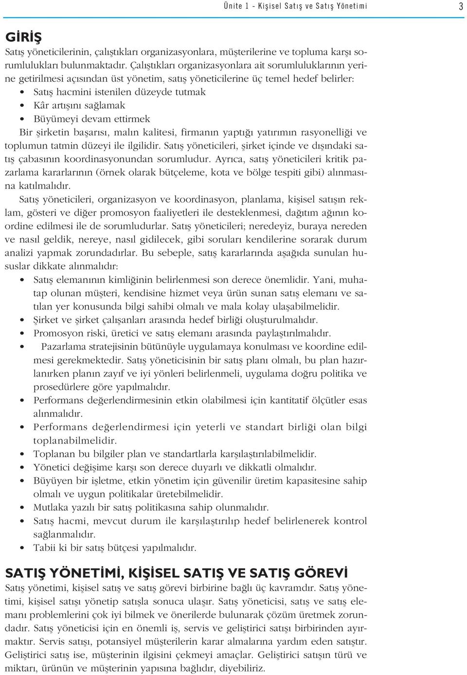 lamak Büyümeyi devam ettirmek Bir flirketin baflar s, mal n kalitesi, firman n yapt yat r m n rasyonelli i ve toplumun tatmin düzeyi ile ilgilidir.