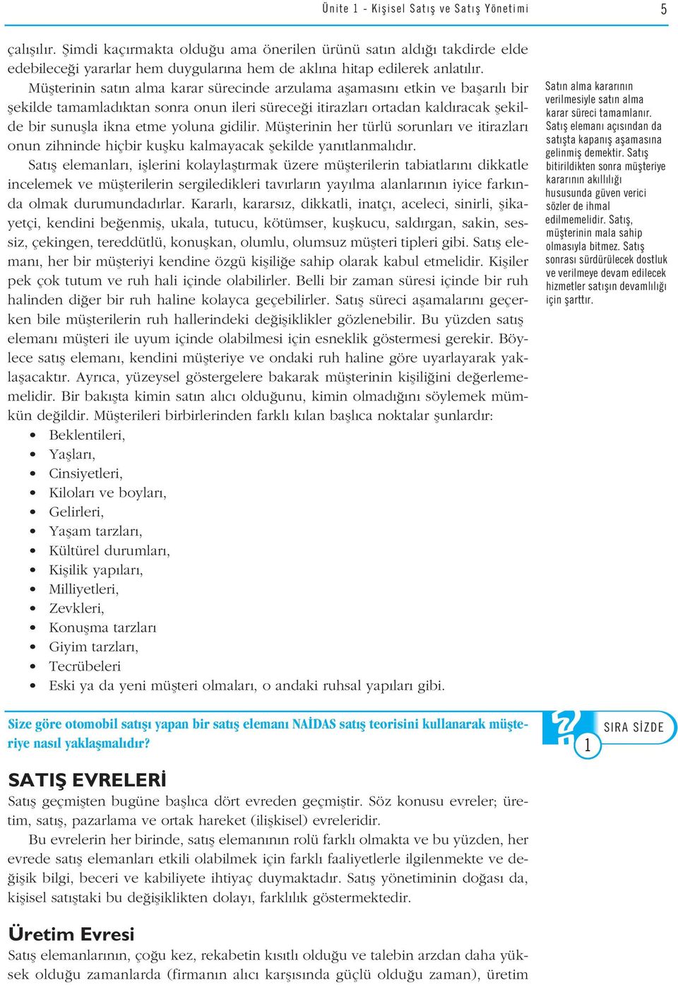 Müflterinin sat n alma karar sürecinde arzulama aflamas n etkin ve baflar l bir flekilde tamamlad ktan sonra onun ileri sürece i itirazlar ortadan kald racak flekilde bir sunuflla ikna etme yoluna