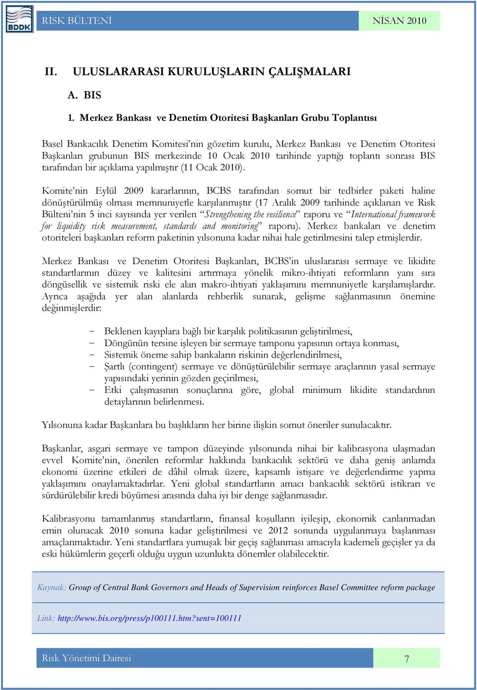 2010 tarihinde yaptığı toplantı sonrası BIS tarafından bir açıklama yapılmıştır (11 Ocak 2010).