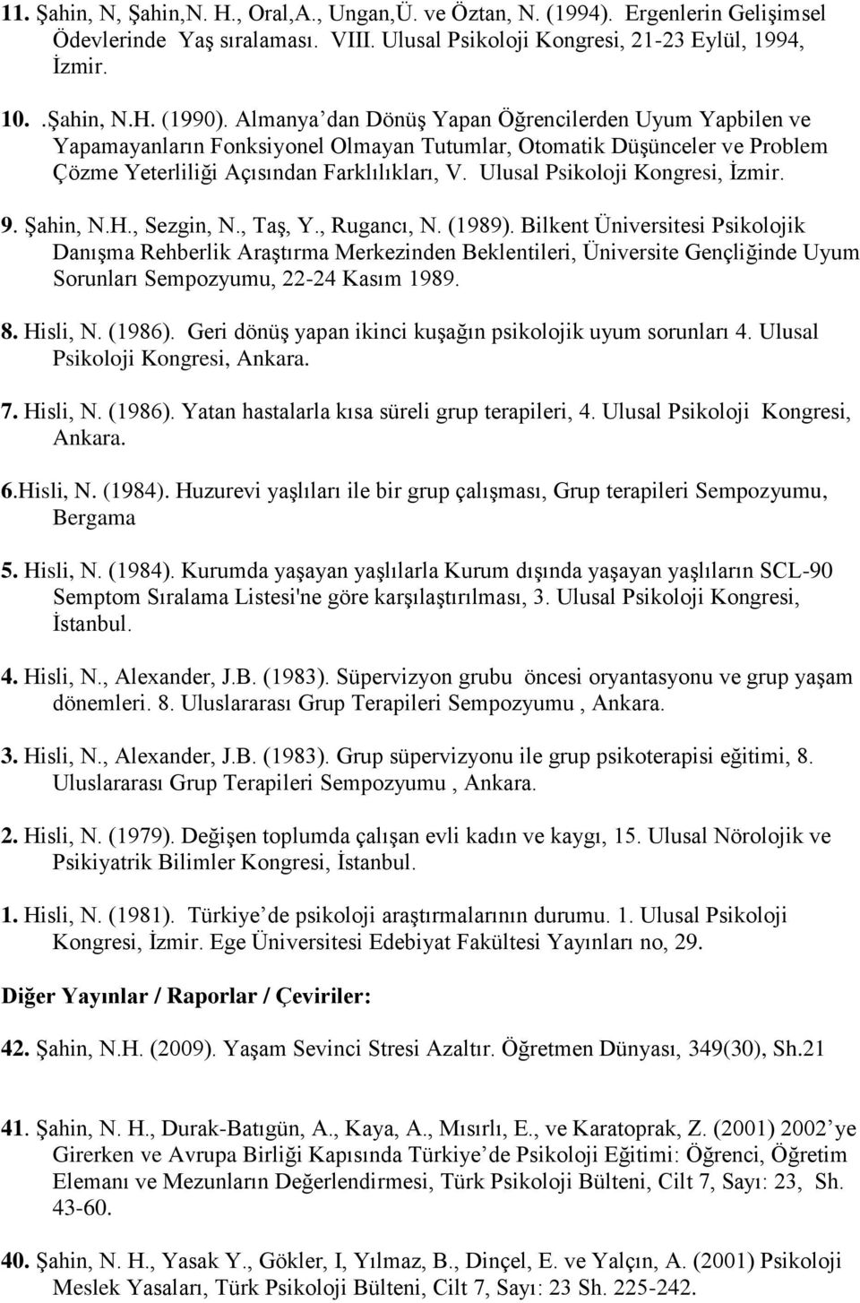 Ulusal Psikoloji Kongresi, İzmir. 9. Şahin, N.H., Sezgin, N., Taş, Y., Rugancı, N. (1989).
