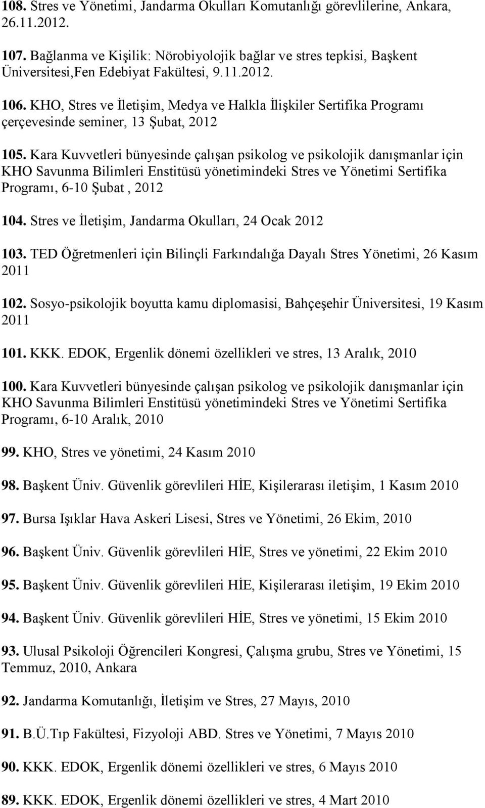 KHO, Stres ve İletişim, Medya ve Halkla İlişkiler Sertifika Programı çerçevesinde seminer, 13 Şubat, 2012 105.