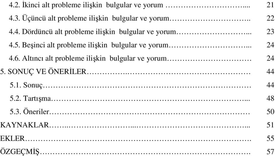 4. Dördüncü alt probleme ilişkin bulgular ve yorum... 23 4.5.