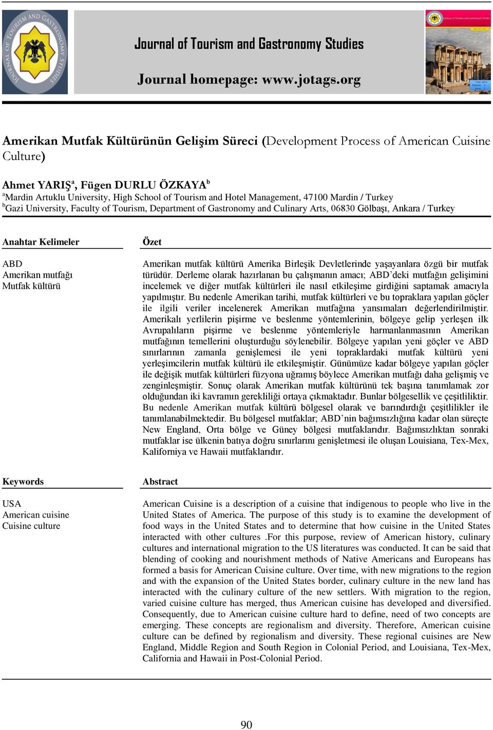 Management, 47100 Mardin / Turkey b Gazi University, Faculty of Tourism, Department of Gastronomy and Culinary Arts, 06830 Gölbaşı, Ankara / Turkey Anahtar Kelimeler ABD Amerikan mutfağı Mutfak