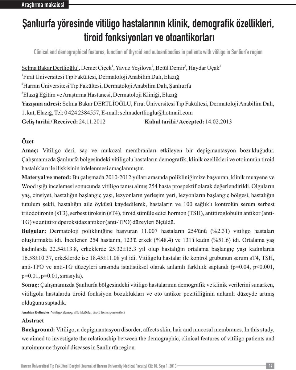 Anabilim Dalı, Elazığ 2 Harran Üniversitesi Tıp Fakültesi, Dermatoloji Anabilim Dalı, Şanlıurfa 3 Elazığ Eğitim ve Araştırma Hastanesi, Dermatoloji Kliniği, Elazığ Yazışma adresi: Selma Bakar