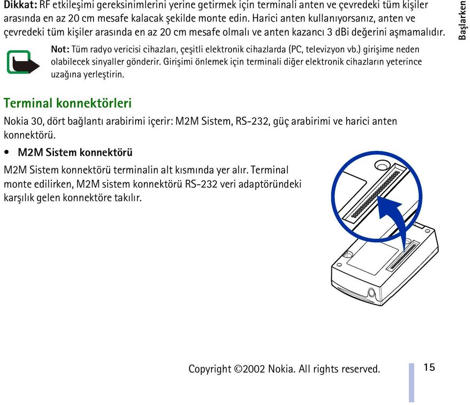 Not: Tüm radyo vericisi cihazlarý, çeþitli elektronik cihazlarda (PC, televizyon vb.) giriþime neden olabilecek sinyaller gönderir.