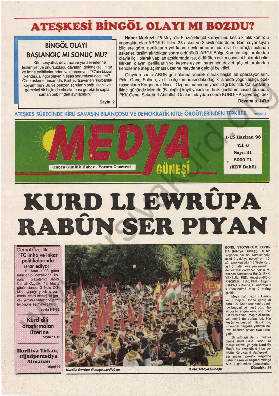 Sayfa 2 Olaydan sonra ARGK erillalarına yönelik olar başlatılan operasyonların, Palu, Genç, Solhan, ve Lice ilçeleri arasındi dağlık alanda yoğunlaştığı, operasyonların Keneral Necati Özen tarafından