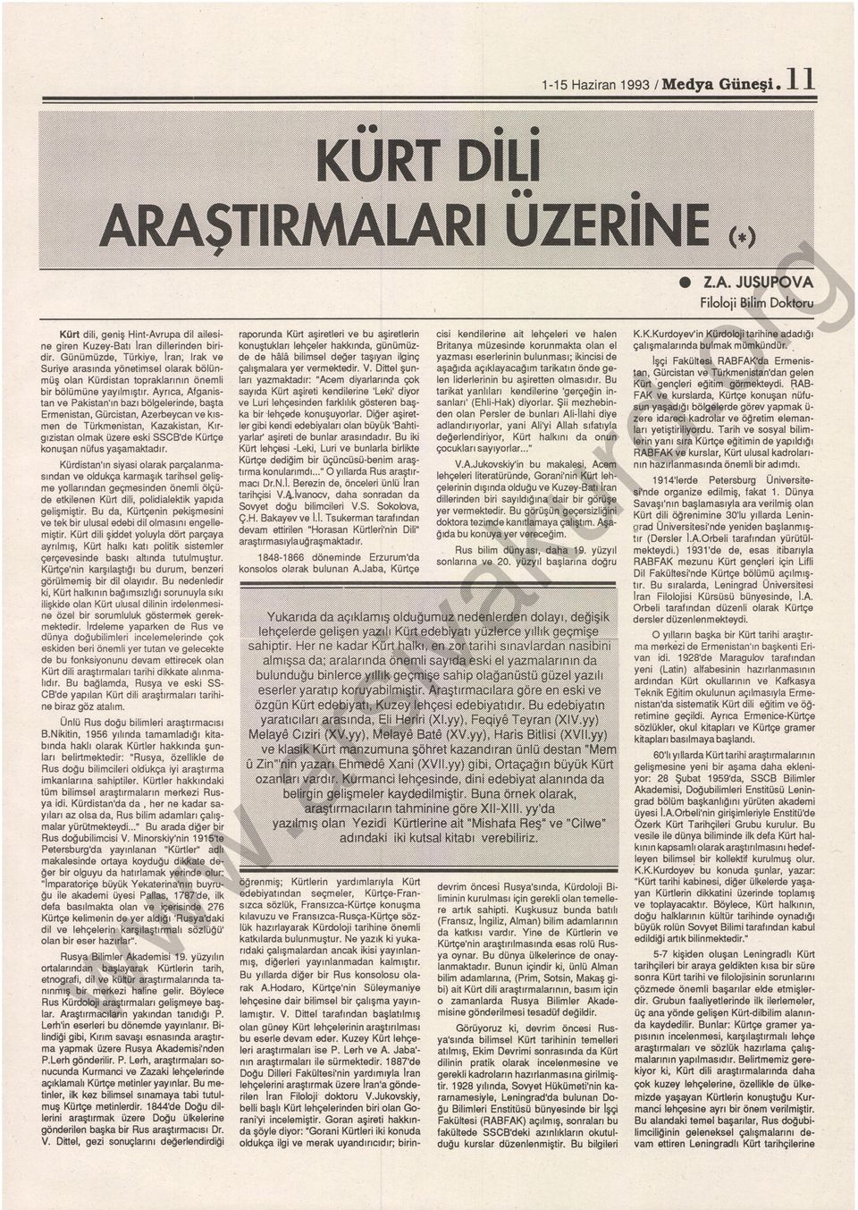 Bu örüşün eçeizliğini dokta tezi md e kanıtlamaya çalıştım. Aşa ğıda bu konuya yer vereceğim. Rus bilim dünyası, daha 19. ve 20.