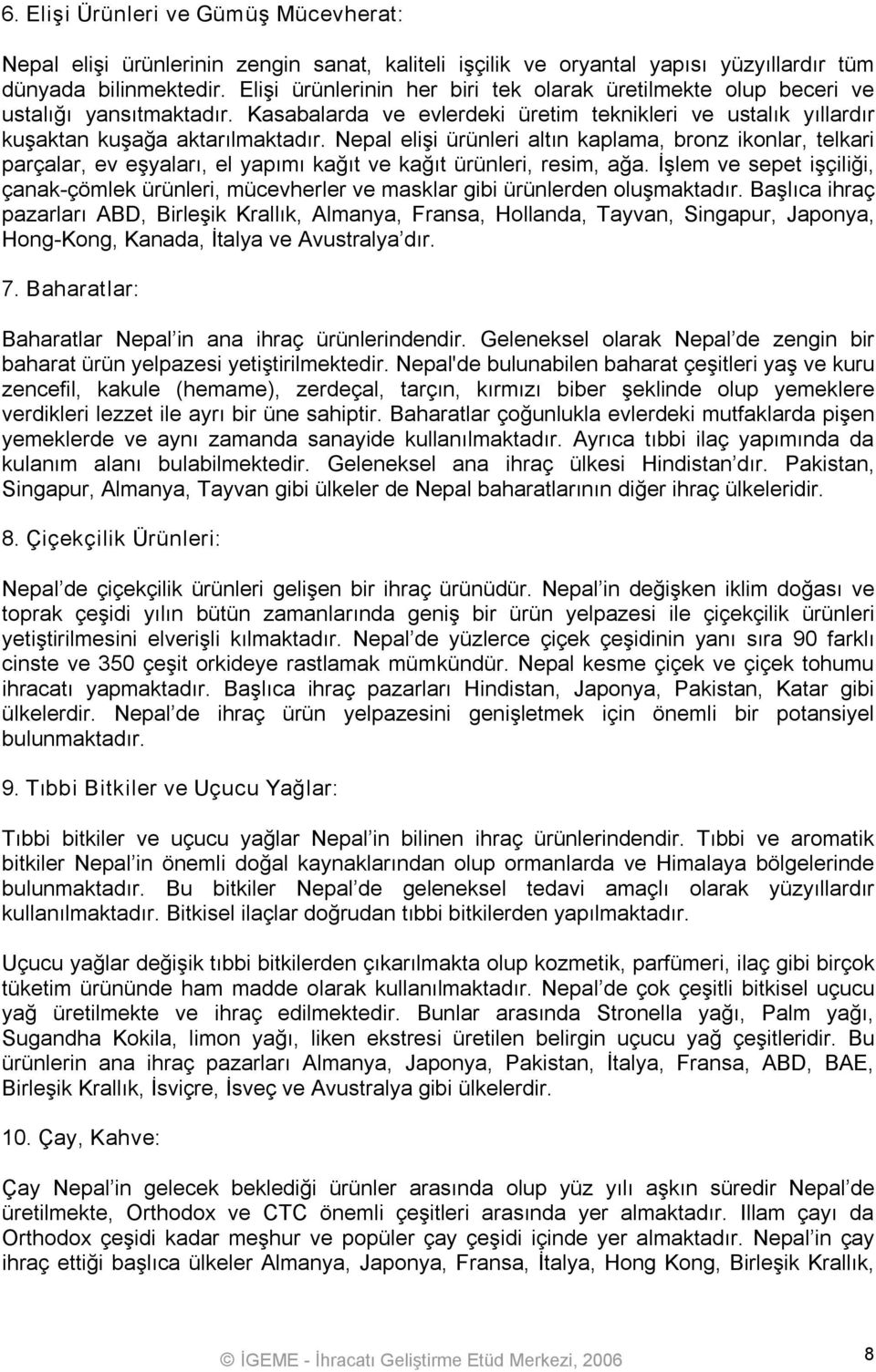 Nepal elişi ürünleri altın kaplama, bronz ikonlar, telkari parçalar, ev eşyaları, el yapımı kağıt ve kağıt ürünleri, resim, ağa.