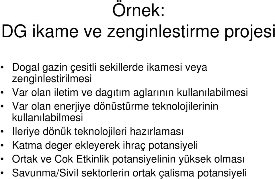 dönüstürme teknolojilerinin kullanılabilmesi Ileriye dönük teknolojileri hazırlaması Katma deger