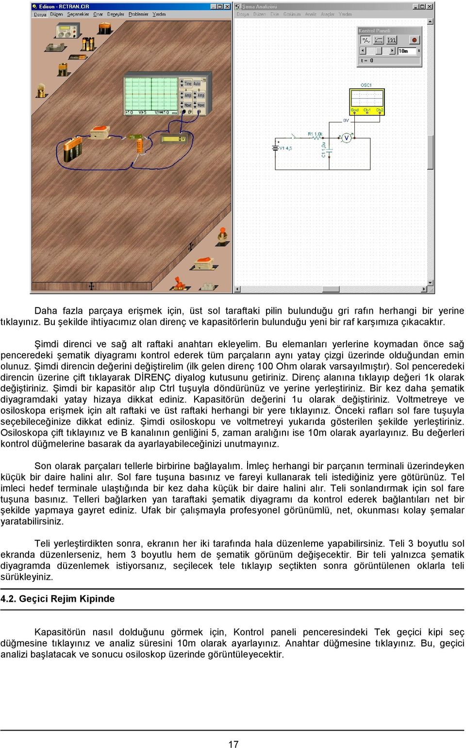 Bu elemanları yerlerine koymadan önce sağ penceredeki şematik diyagramı kontrol ederek tüm parçaların aynı yatay çizgi üzerinde olduğundan emin olunuz.