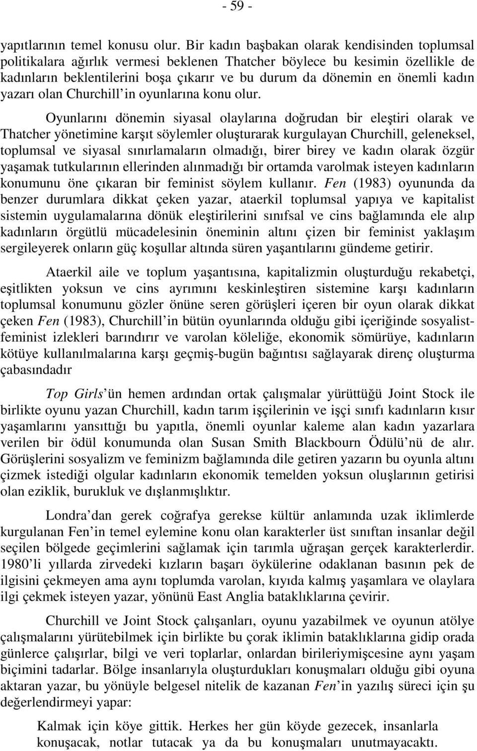 kadın yazarı olan Churchill in oyunlarına konu olur.