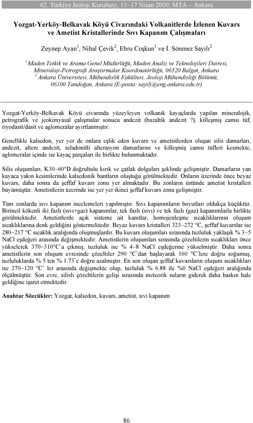 Sönmez Sayılı 2 Maden Tetkik ve Arama Genel Müdürlüğü, Maden Analiz ve Teknolojileri Dairesi, Mineraloji-Petrografi Araştırmalar Koordinatörlüğü, 06520 Balgat, Ankara 2 Ankara Üniversitesi,