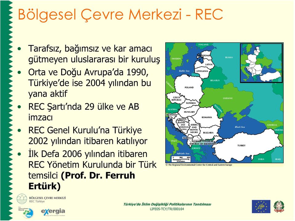 nda 29 ülke ve AB imzacı REC Genel Kurulu na Türkiye 2002 yılından itibaren katılıyor İlk