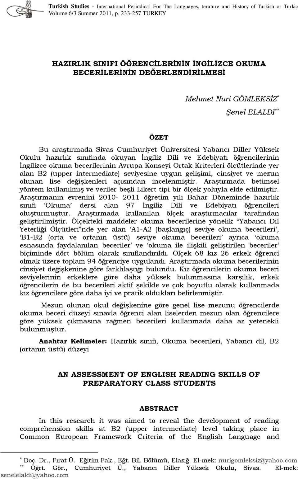 Yüksek Okulu hazırlık sınıfında okuyan İngiliz Dili ve Edebiyatı öğrencilerinin İngilizce okuma becerilerinin Avrupa Konseyi Ortak Kriterleri ölçütlerinde yer alan B2 (upper intermediate) seviyesine