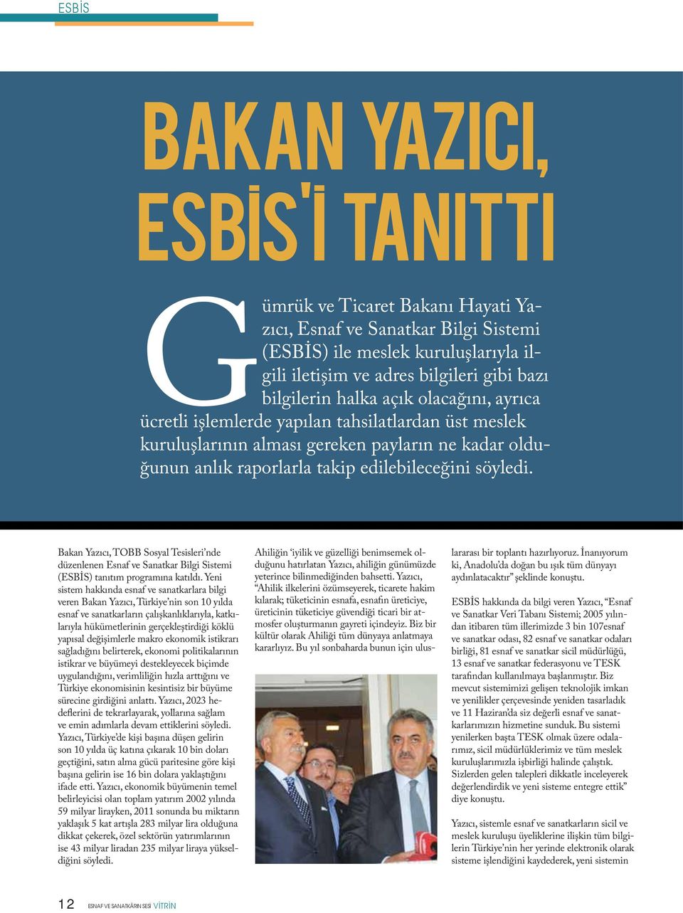 Bakan Yazıcı, TOBB Sosyal Tesisleri nde düzenlenen Esnaf ve Sanatkar Bilgi Sistemi (ESBİS) tanıtım programına katıldı.