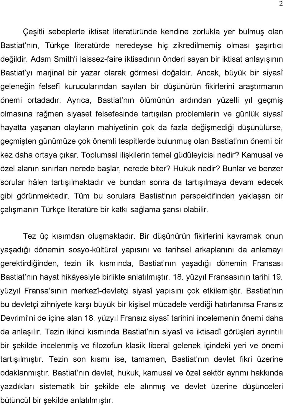 Ancak, büyük bir siyasî geleneğin felsefî kurucularından sayılan bir düşünürün fikirlerini araştırmanın önemi ortadadır.