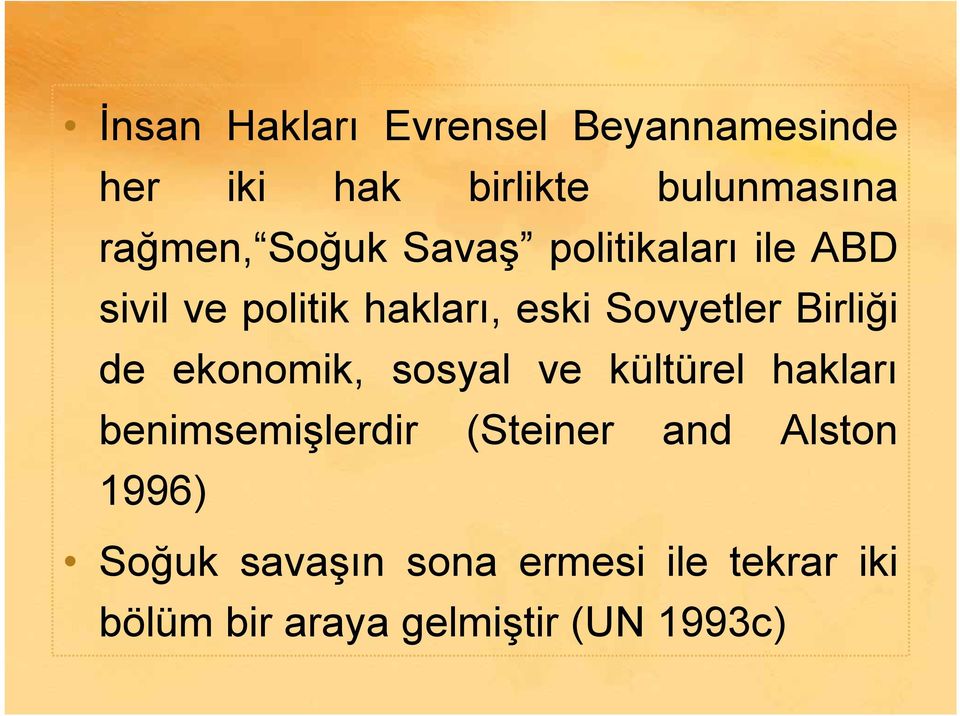 Birliği de ekonomik, sosyal ve kültürel hakları benimsemişlerdir (Steiner and