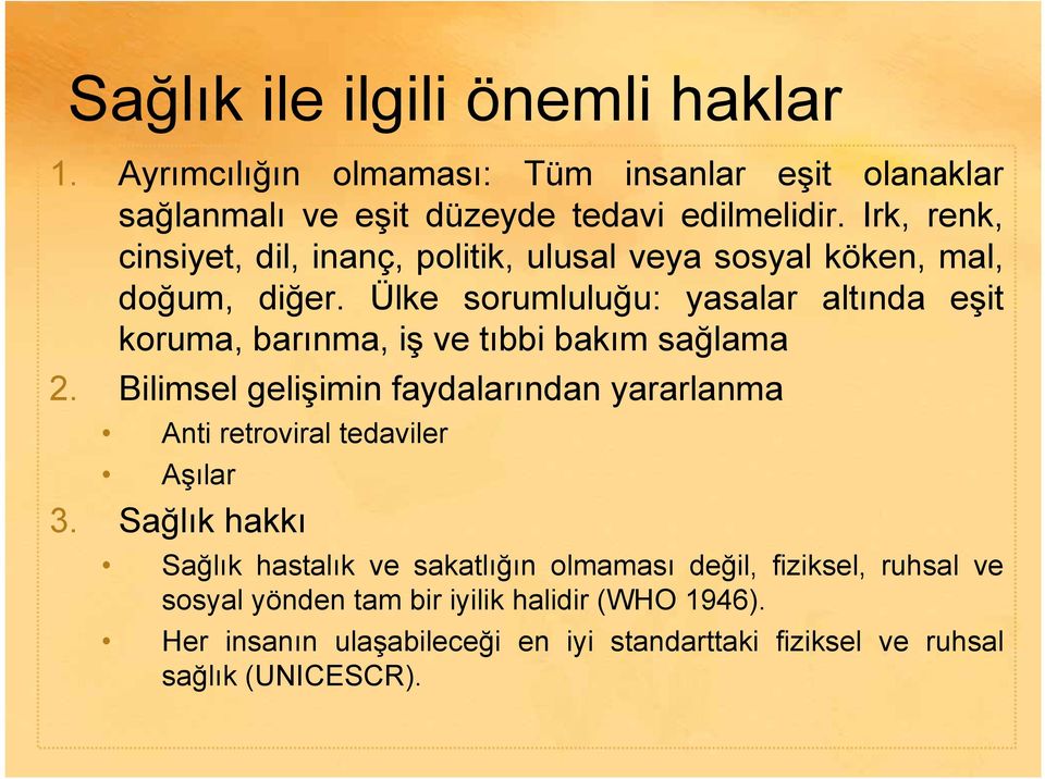 Ülke sorumluluğu: yasalar altında eşit koruma, barınma, iş ve tıbbi bakım sağlama 2.