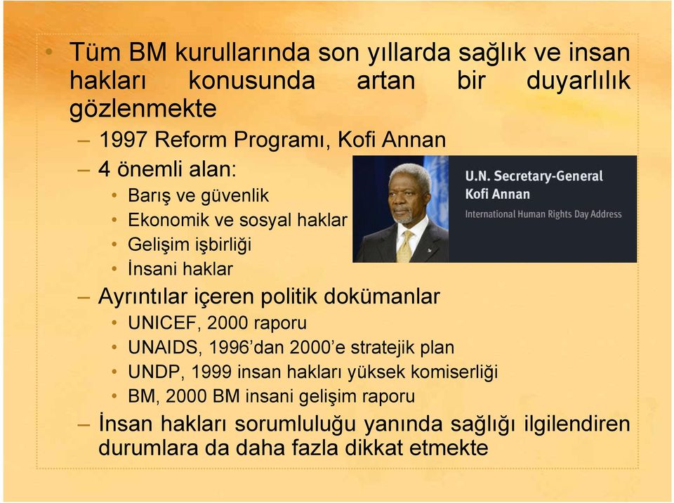 politik dokümanlar UNICEF, 2000 raporu UNAIDS, 1996 dan 2000 e stratejik plan UNDP, 1999 insan hakları yüksek komiserliği