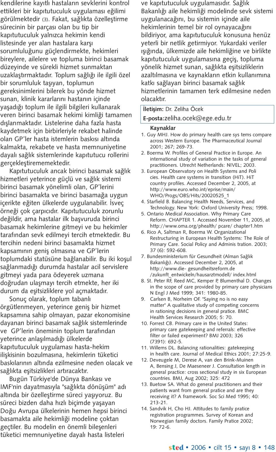 ve topluma birinci basamak düzeyinde ve sürekli hizmet sunmaktan uzaklaþtýrmaktadýr.