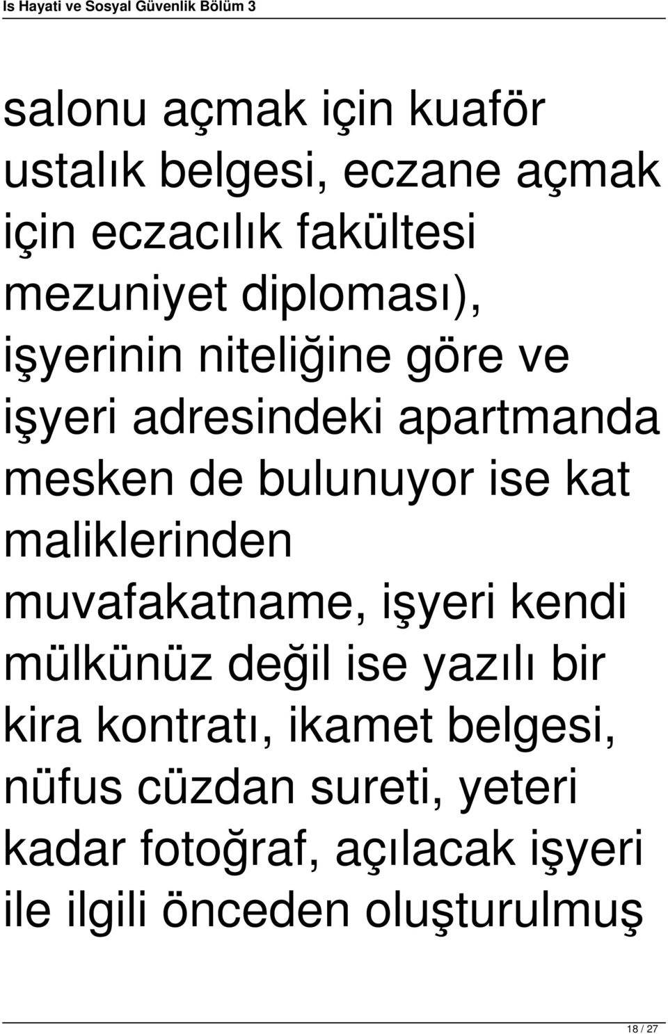 kat maliklerinden muvafakatname, işyeri kendi mülkünüz değil ise yazılı bir kira kontratı, ikamet