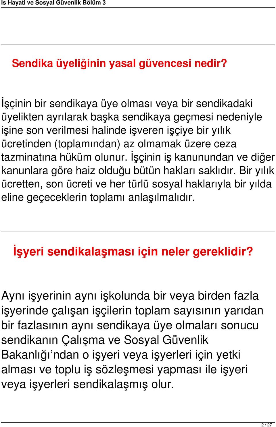 üzere ceza tazminatına hüküm olunur. İşçinin iş kanunundan ve diğer kanunlara göre haiz olduğu bütün hakları saklıdır.