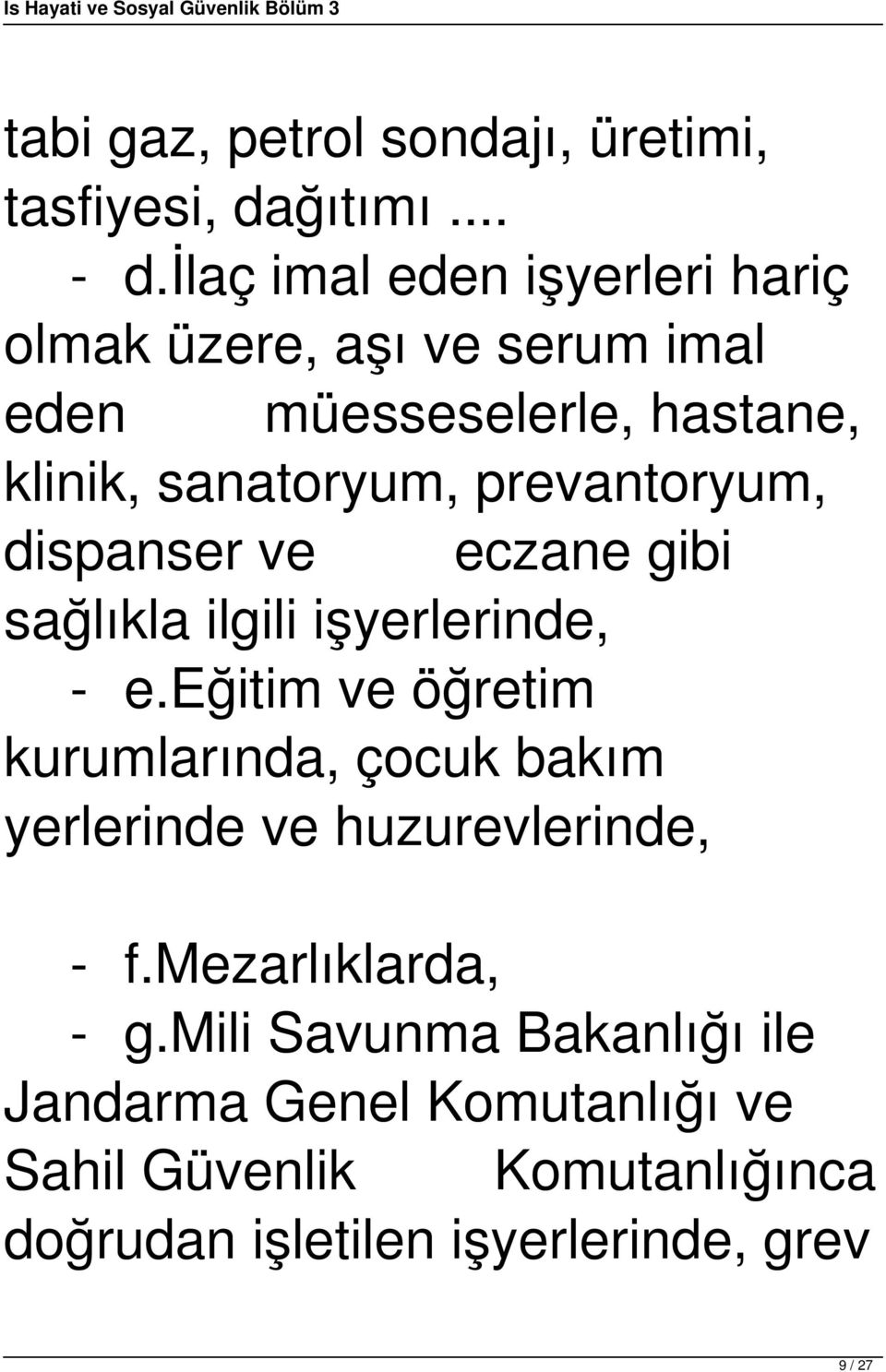 prevantoryum, dispanser ve eczane gibi sağlıkla ilgili işyerlerinde, - e.