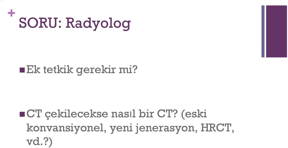 CT çekilecekse nasılbirct?