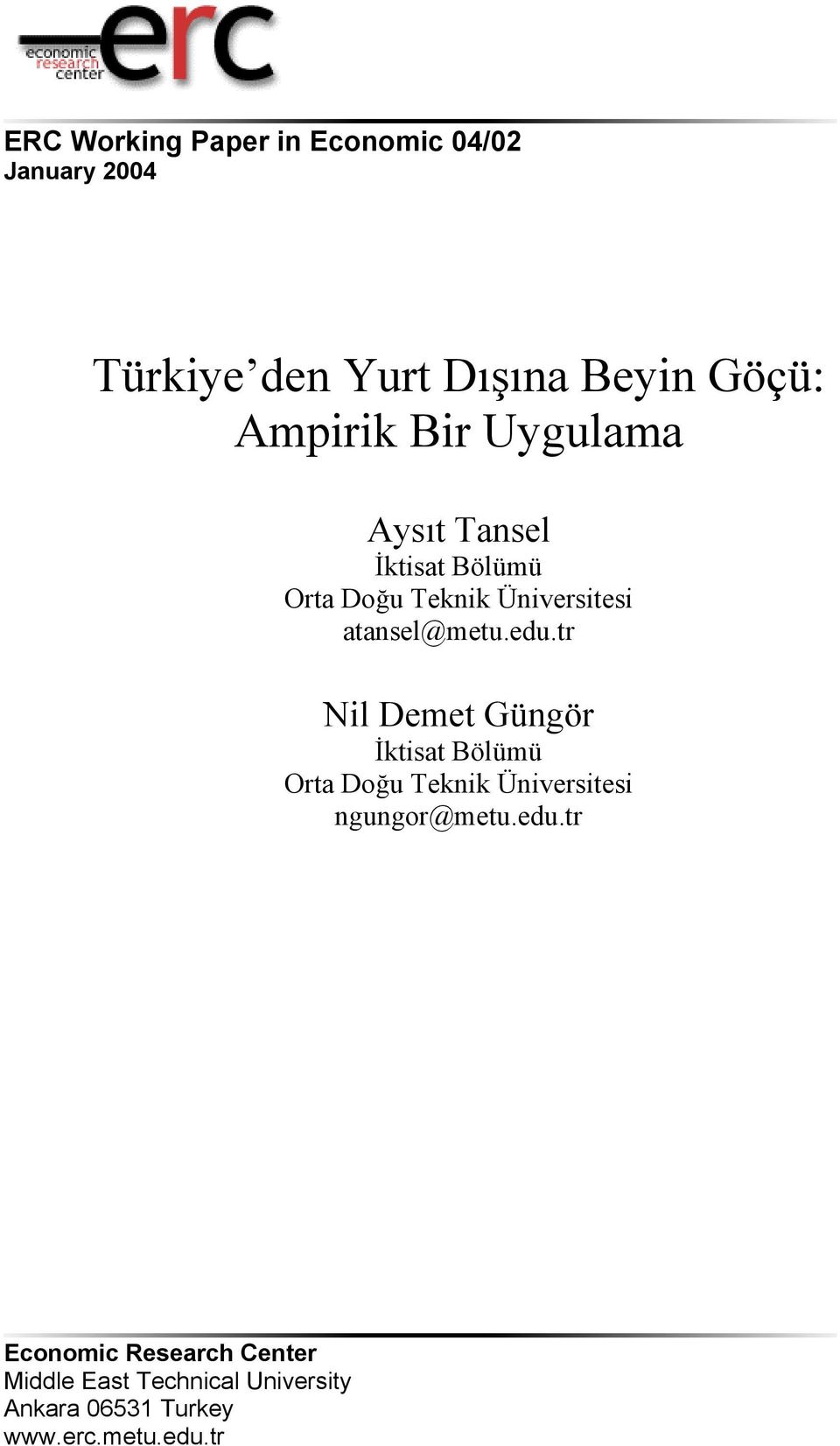 edu.tr Nl Demet Güngör İktsat Bölümü Orta Doğu Teknk Ünverstes ngungor@metu.edu.tr Economc Research Center Mddle East Techncal Unversty Ankara 06531 Turkey www.