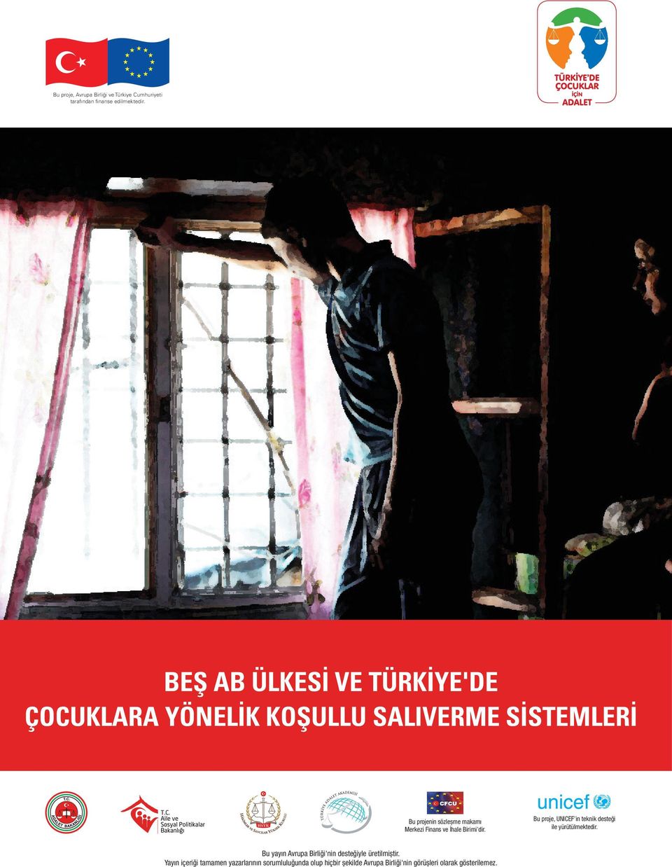 Finans ve İhale Birimi dir. Bu proje, UNICEF in teknik desteği ile yürütülmektedir.