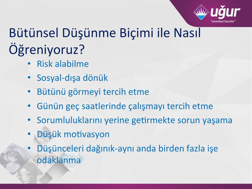 geç saatlerinde çalışmayı tercih etme Sorumluluklarını yerine