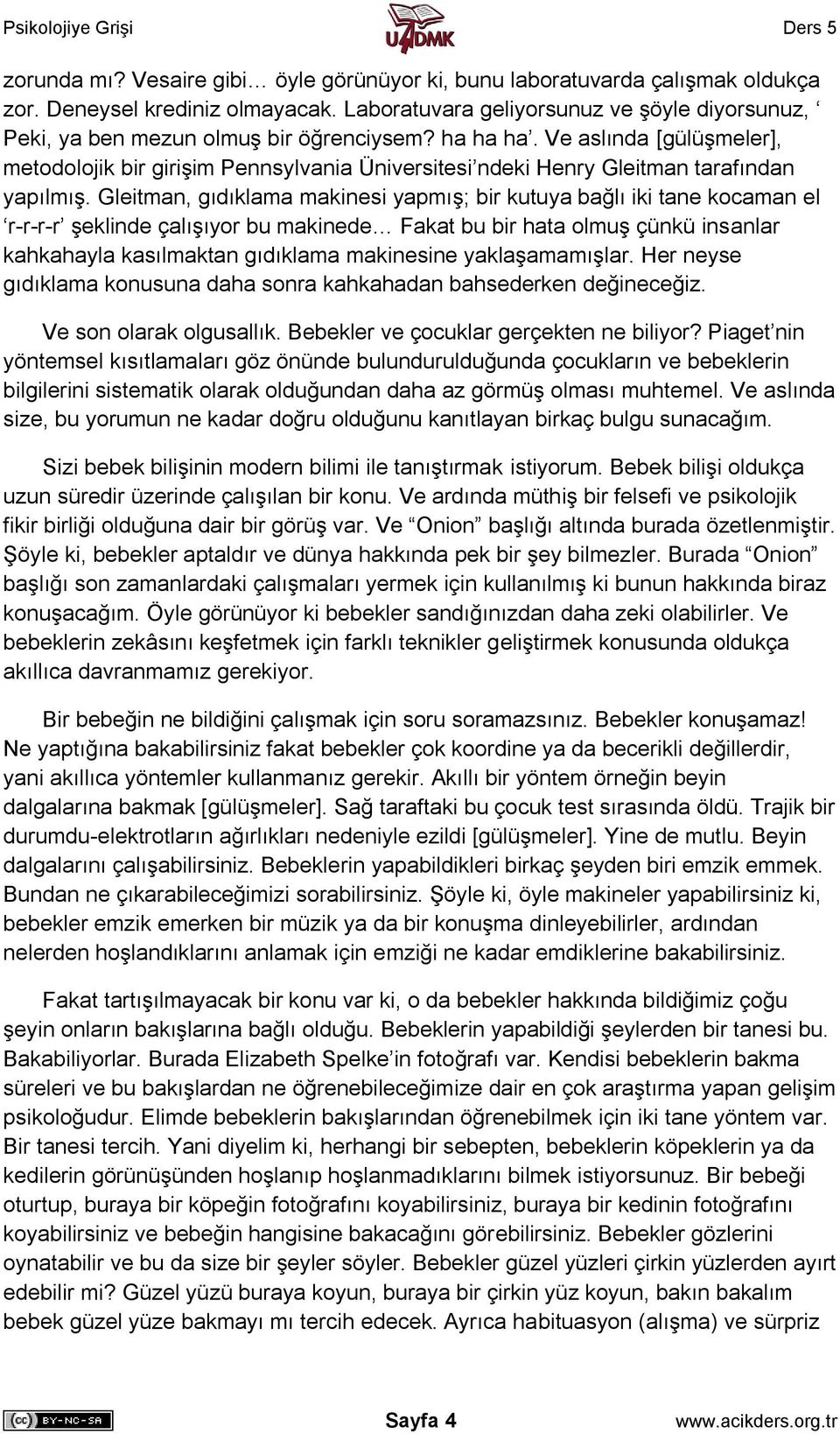 Ve aslında [gülüşmeler], metodolojik bir girişim Pennsylvania Üniversitesi ndeki Henry Gleitman tarafından yapılmış.