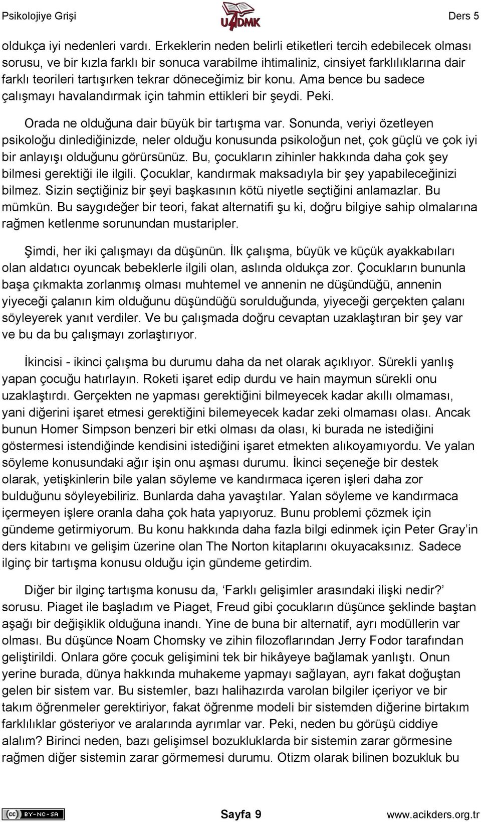 döneceğimiz bir konu. Ama bence bu sadece çalışmayı havalandırmak için tahmin ettikleri bir şeydi. Peki. Orada ne olduğuna dair büyük bir tartışma var.