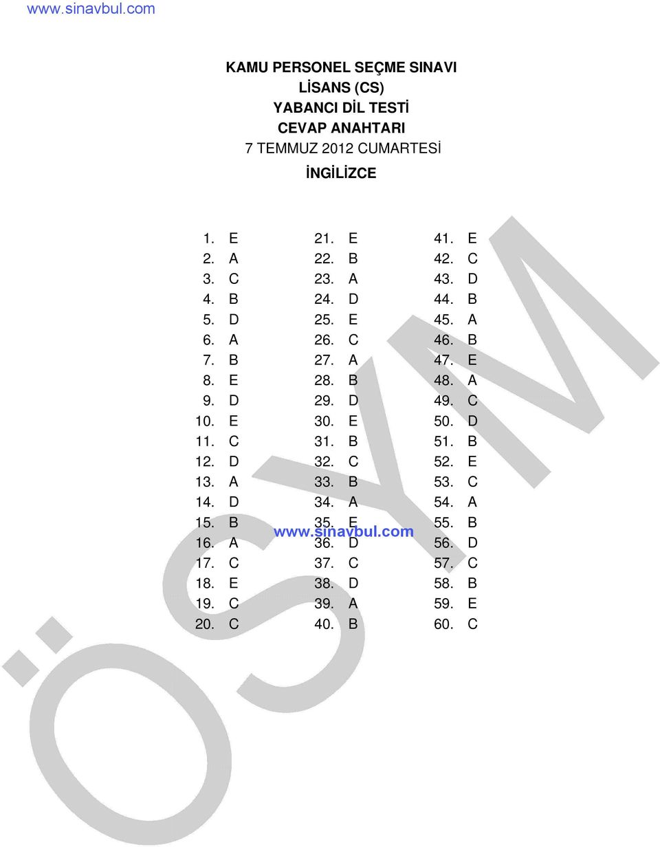 E 28. B 48. A 9. D 29. D 49. C 10. E 30. E 50. D 11. C 31. B 51. B 12. D 32. C 52. E 13. A 33. B 53. C 14. D 34.