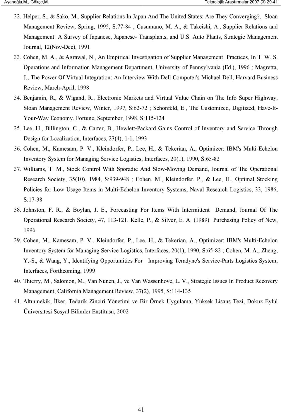 Cohen, M. A., & Agrawal, N., An Empirical Investigation of Supplier Management Practices, In T. W. S. Operations and Information Management Department, University of Pennsylvania (Ed.