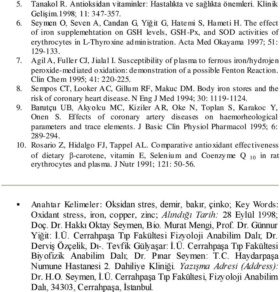 Susceptibility of plasma to ferrous iron/hydrojen peroxide-mediated oxidation: demonstration of a possible Fenton Reaction. Clin Chem 1995; 41: 220-225. 8. Sempos CT, Looker AC, Gillum RF, Makuc DM.