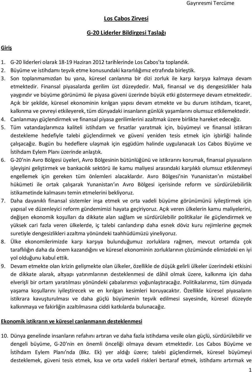 Mali, finansal ve dış dengesizlikler hala yaygındır ve büyüme görünümü ile piyasa güveni üzerinde büyük etki göstermeye devam etmektedir.