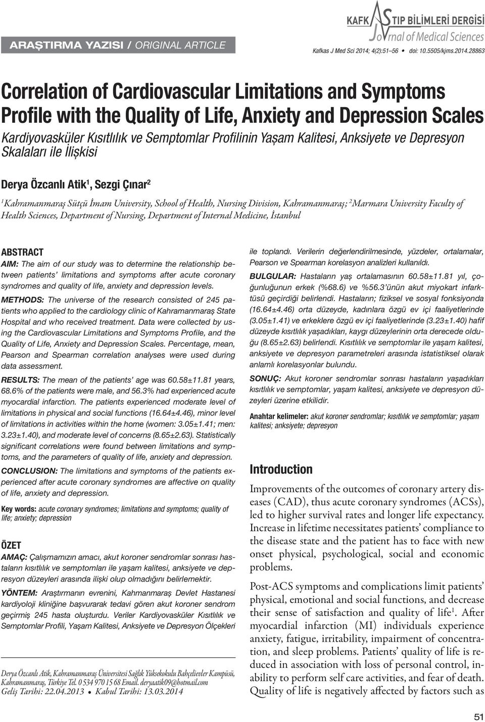 28863 Correlation of Cardiovascular Limitations and Symptoms Profile with the Quality of Life, Anxiety and Depression Scales Kardiyovasküler Kısıtlılık ve Semptomlar Profilinin Yașam Kalitesi,